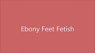 Ebony Feet Fetish Preview.mp4